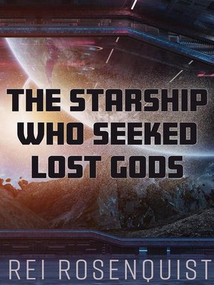 cover image of The Starship Who Seeked Lost Gods